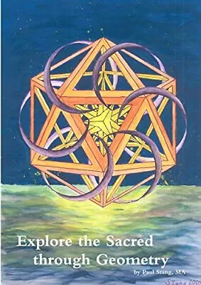 Explore The Sacred Through Geometry: Sacred Geometry Defined; Why And How To... • $17.78