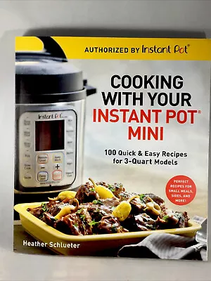 Cooking With Your Instant Pot Mini 2018 Heather Schlueter PB 3-Quart Recipes. • $9