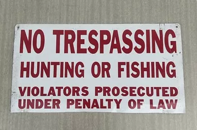 Vintage No Trespassing Hunting Or Fishing Metal Sign 14”x7.5” • $45