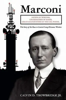 Marconi: Father Of Wireless Grandfather Of Radio Great-Grandfather Of The... • $8.24