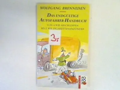 Das Endgültige Autofahrer-Handbuch : Von A Wie Abschleppen Bis Z Wie Zigarettena • £3