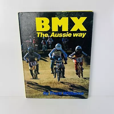 BMX The Aussie Way By Trent Williams (1981 Hardcover)  Bicycle Bike + Fast Post • $21.90