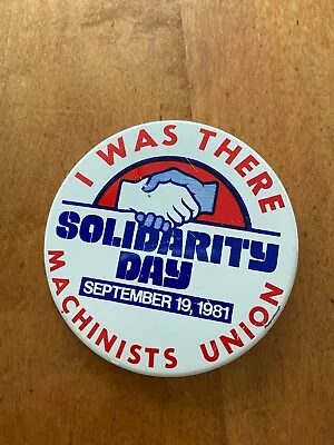 MACHINISTS UNION SOLIDARITY DAY Sept 19 1981  Pinback 3” Button Pin I WAS THERE  • $2.50