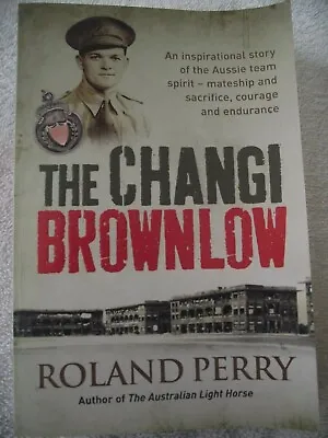 $8 • Buy   THE CHANGI BROWNLOW    ~ Roland Perry ~ LARGE PAPERBACK