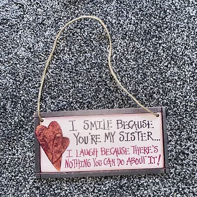 I Smile Because You’re My Sister Wooden Sign • £8.50