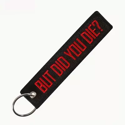 Funny  But Did You Die?  Embroidered Keychain/Lanyard W/ Keyring • $5.59