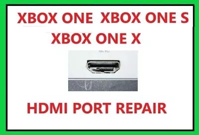 Xbox One SX Full Console Or Motherboard HDMI Port Repair REPAIR SERVICE • $49.99