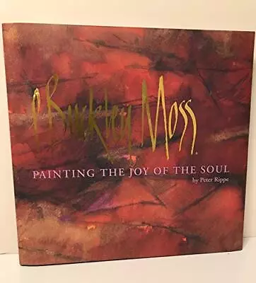 P. Buckley Moss: Painting The Joy Of The Soul - Peter Rippe P. Buckley Moss... • $19.57