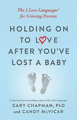 $34.72 • Buy Holding On Love After You've Lost Baby 5 Love Languages By Chapman Gary
