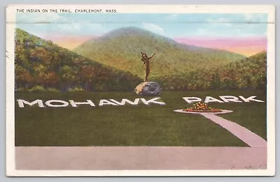 Postcard The Indian On The Trail Charlemont Massachusetts Mohawk Park • $4.75