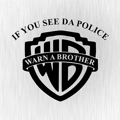 If You See Da Police Warn A Brother Cop Police Black Vinyl Decal Sticker • £5.94
