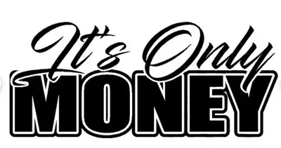 It's Only Money Funny Humor Window Decal Bumper Sticker Truck Car Tumbler Helmet • $8.99