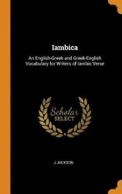 $103 • Buy Iambica: An English-Greek And Greek-English Vocabulary For Writers Of Iambic