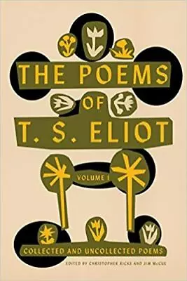 The Poems Of T. S. Eliot: Volume I: Collected And Uncollected Poems Eliot T. S • $16.98