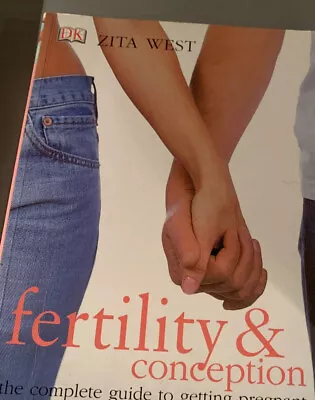 Fertility And Conception: The Complete Guide To Getting Pregnant By Zita West... • £2