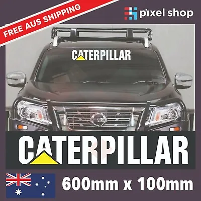 CATERPILLAR Windscreen Decal Sticker - Large 600mm Truck Ute 4x4 Tradie Vinyl • $14.49