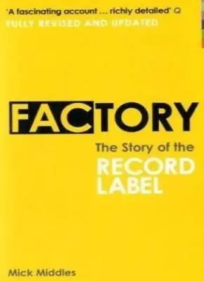 Factory: The Story Of The Record LabelMick Middles • £3.28