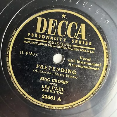 10  78 RPM-Bing Crosby/Les Paul-Pretending/Gotta Get Me Somebody To Love/23661 • $10