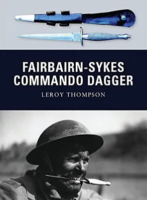 Fairbairn-Sykes Commando Dagger By Leroy Thompson 9781849084314 NEW • £14.82