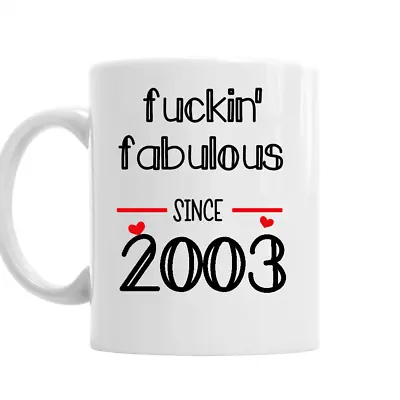 21st Birthday Mug 2003 Mug Fuckin' Fabulous Mug Gift For Her/fun/rude/present • £8.95