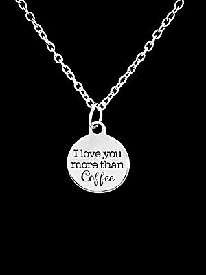 Coffee Necklace I Love You More Than Coffee Best Friend Sister Mom Jewelry • $17.99