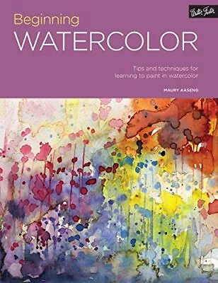 Beginning Watercolor: Tips And Techniques For Learning To Pa... By Aaseng Maury • £8.99