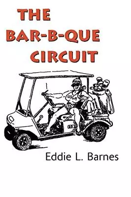 The Bar-B-Que Circuit.by Barnes  New 9780595009558 Fast Free Shipping<| • $47.39