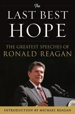 The Last Best Hope: The Greatest Speeches Of Ronald Reagan • $10.41