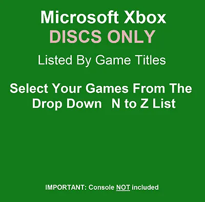 Microsoft Xbox Discs ONLY Choose Your Titles From The Drop-Down N - Z  List • £3