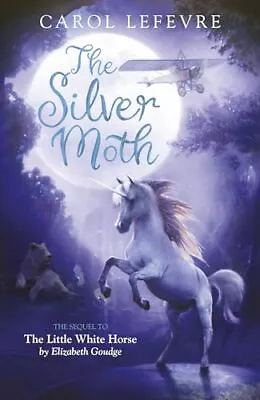 The Silver Moth: Sequel To The Littl... Lefevre Carol • £7.99