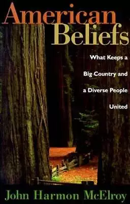American Beliefs: What Keeps A Big Country And A Diverse People United: Used • $9.09