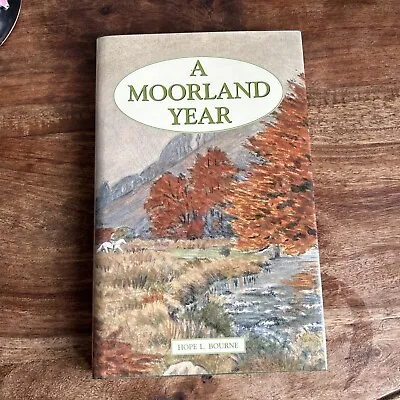 A Moorland Year By Bourne Hope L. Hardback Book • £10