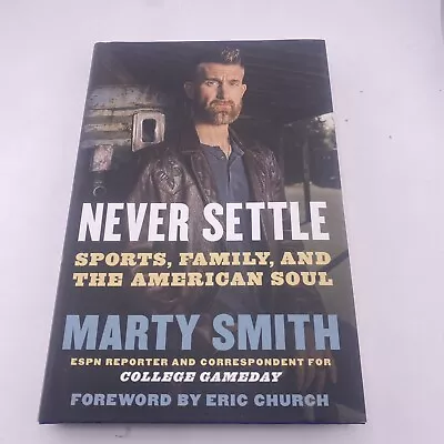 Never Settle : Sports Family And The American Soul By Marty Smith HARDCOVER • $12.50