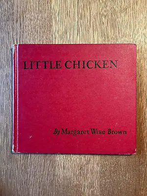 LITTLE CHICKEN By Margaret Wise Brown  Illus. By Leonard Weisgard  -1943 1st Ed • $75