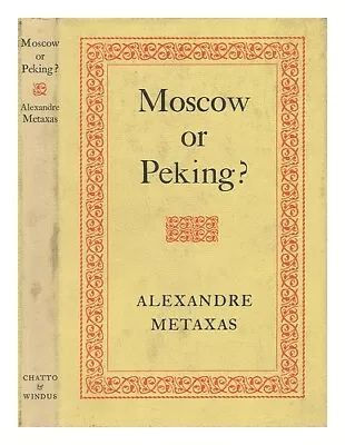 METAXAS ALEXANDRE Moscow Or Beijing? 1961 First Edition Hardcover • $28.23