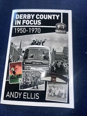 £7.99 • Buy Derby County In Focus. 1950 To 1970 By Ellis, Andy  Football Club Book