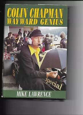 Colin Chapman Wayward Genius By Mike Lawrence 2002 Lotus Fred Bushell DeLorean • £27.99