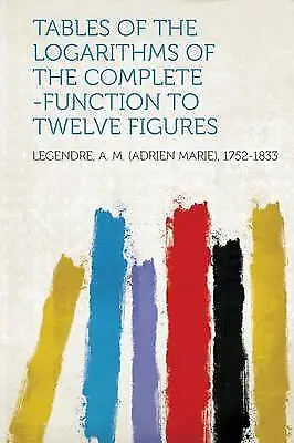 Tables Of The Logarithms Of The Complete Function • £10.84