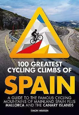 100 Greatest Cycling Climbs Of Spain Simon Warren • £13.29