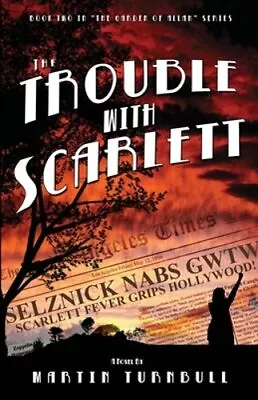 The Trouble With Scarlett: A Novel Of Golden-Era Hollywood By Martin Turnbull • $19.26