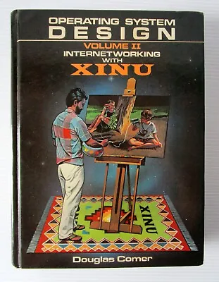 Operating System Design : Volume II Internetworking With Xinu Hardcover Book • $22.96