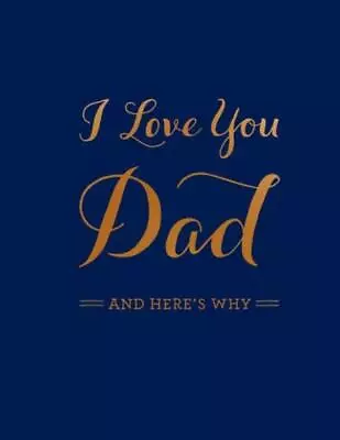 I Love You Dad: And Here's Why • $11.89