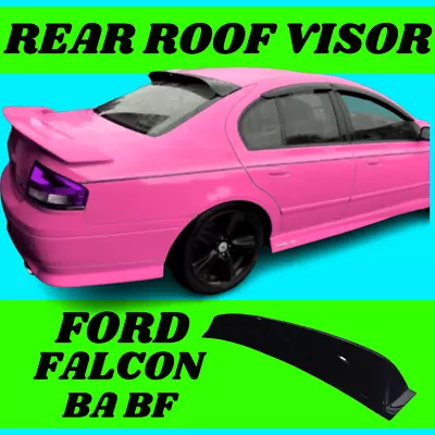 Roof Visor For Ford Falcon BA BF XT XR6 XR8 Rear Visor Spoiler Sun Guard Shade • $129