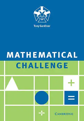 Mathematical Challenges By Tony Gardiner • £6.99