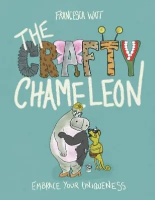 The Crafty Chameleon: An Inclusive Funny Rhyming Picture Book About Kindness  • £4.26