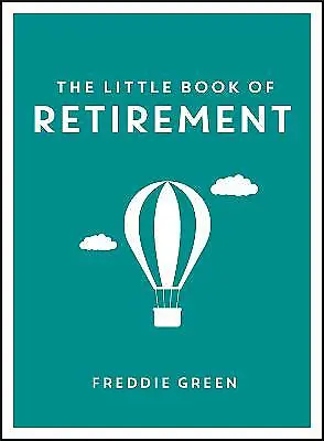 £0.99 • Buy The Little Book Of Retirement By Freddie Green (Hardcover, 2016)