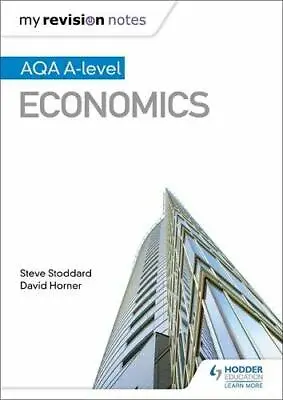 My Revision Notes: AQA A-level Economics-Steve Stoddard David Horner • £4.25