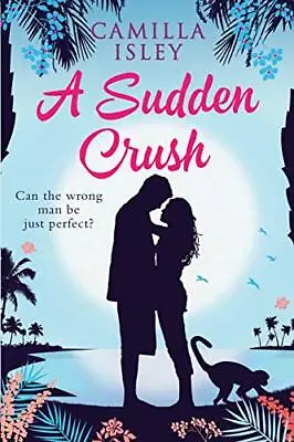 A Sudden Crush: A Romantic Comedy Large Print Edition.by Camilla-Isley New<| • $54.24