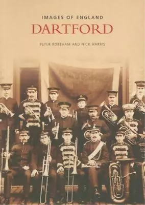 Dartford (Images Of England) Peter Boreham & Nick Harris Used; Good Book • £6.30
