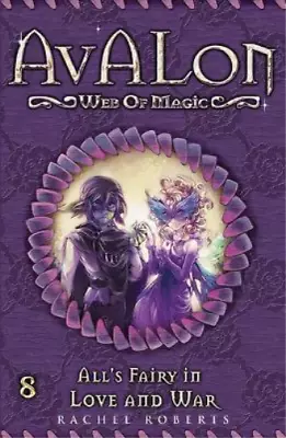 Rachel Roberts All's Fairy In Love And War (Paperback) Avalon Web Of Magic • $18.19